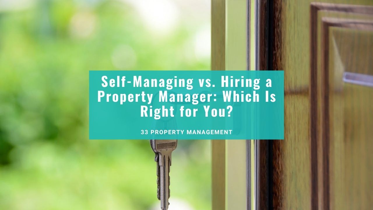 Self-Managing vs. Hiring a Property Manager: Which Is Right for You?